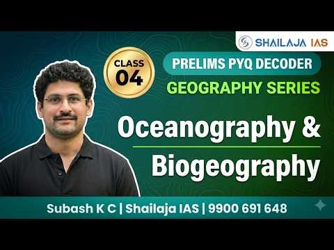 Oceanography, Hydrology & Biogeography PYQs | UPSC Prelims PYQ Decoder — Class 04 |ShailajaIAS