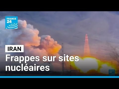Iran : frappes israéliennes sur sites nucléaires et civils • FRANCE 24