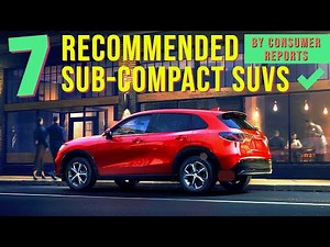 TOP 7 Recommended Sub-Compact SUVs (by Consumer Reports)