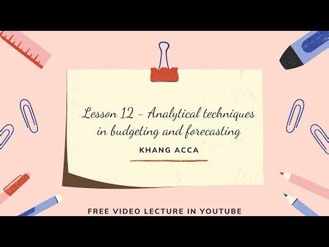 Lesson 12 - Analytical techniques in budgeting and forecasting (ACCA F2)