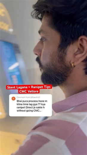 CMC Vellore Stent Process & Ranipet Travel Guide