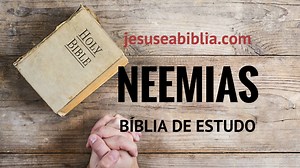 Neemias 1 Estudo: A Oração de Neemias | Jesus e a Bíblia
