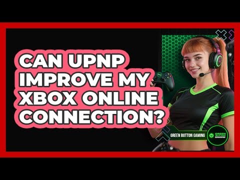 Can UPnP Improve My Xbox Online Connection?