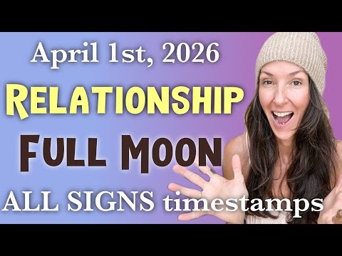 Relationship FULL MOON 💞 APRIL 1st, 2026 💜ALL SIGNS timestamp astrology FORECASTS 💫