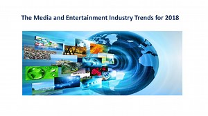 The Media and Entertainment Industry Trends for 2018