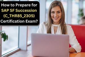 SAP C_THR85_2305: How to Prepare for SAP SF Succession Certification Exam?