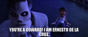 - You're a coward! - I am Ernesto de la Cruz.