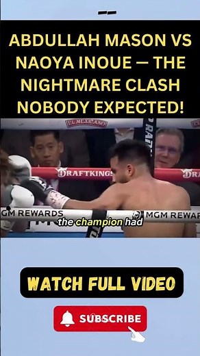 Abdullah Mason vs Naoya Inoue — The NIGHTMARE Clash Nobody Expected! part 2