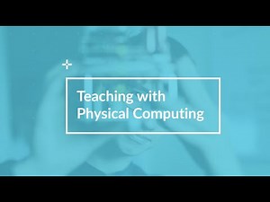 Teaching with Physical Computing - Our Latest edX Program!