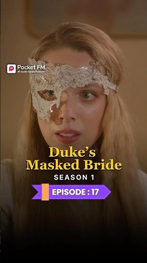 The Duke's Masked Bride | Ep.17 | Season 1 | Full Series | Pocket FM | #TDMWLA01 #pocketfm