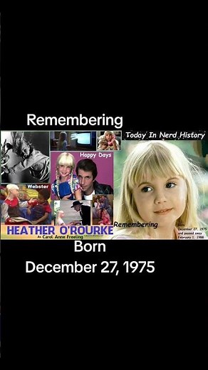 Remembering Heather O'Rourke, born December 27, 1975 and passed away February 1, 1988.
