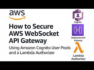 How To Secure AWS WebSocket API Gateway Using Cognito User Pool And Lambda Authorizer