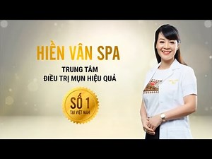 Hien Van Spa - No. 1 Acne Treatment Center in Vietnam