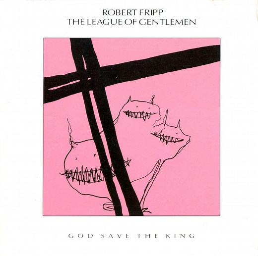 Robert Fripp · The League Of Gentlemen - God Save The King