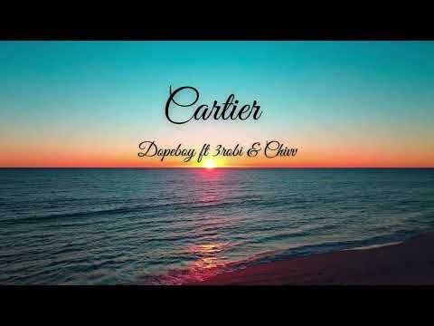 Cartier - Dopebwoy ft Chivv & 3robi