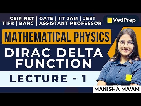 Dirac Delta Function | Mathematical Physics |CSIR NET|GATE|IIT JAM| Lec-1 | VedPrep Physics Academy