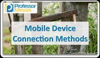 Mobile Device Connection Methods - CompTIA Security  SY0-501 - 2.5