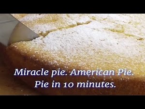 Miracle pie American Pie Pie in 10 minutes
