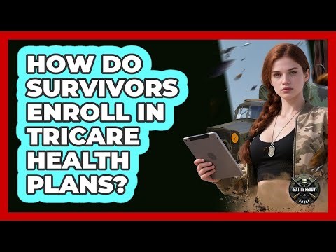 How Do Survivors Enroll In TRICARE Health Plans?