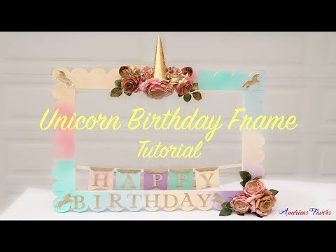 Unicorn DIY Foam Frame for a Birthday.