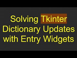 Solving Tkinter Dictionary Updates with Entry Widgets