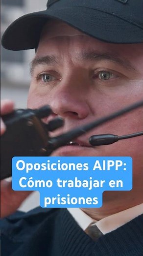 Oposiciones AIPP 2025: cómo conseguir empleo fijo en prisiones