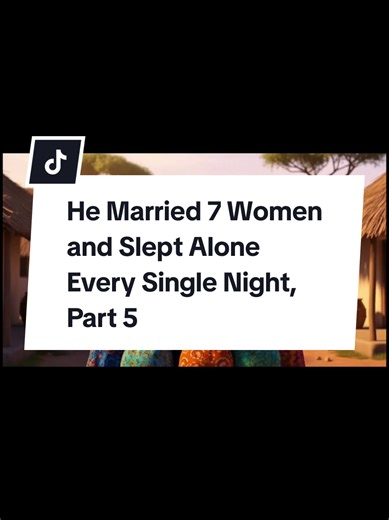 He Married 7 Women and Slept Alone Every Single Night