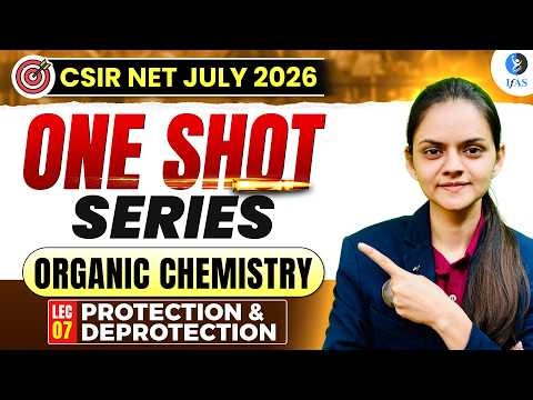 Protection & Deprotection | Organic Chemistry | CSIR NET July 2026 | Lec-7 | IFAS