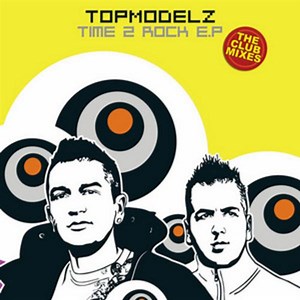 Topmodelz - Time 2 Rock E.P