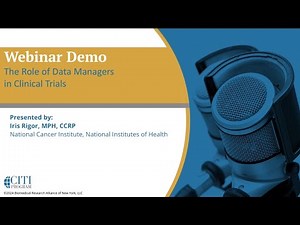 CITI Program Webinar Demo - The Role of Data Managers in Clinical Trials