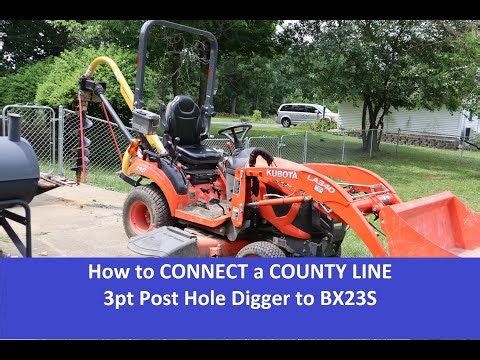 How to CONNECT a COUNTY LINE 3pt Post Hole Digger to a BX23S