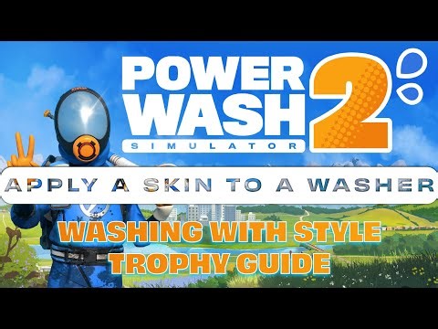 PowerWash Simulator 2 - How to Apply a Skin to a Washer (Washing with Style Trophy Guide)