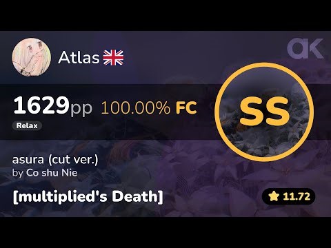 [11.72⭐] Relax | Atlas | Co shu Nie - asura (cut ver.) [multiplied's Death] +RX 1629pp SS