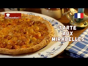 MA TARTE AUX MIRABELLES de Lorraine à l'ancienne Mère Mitraille - Gourmandises TV