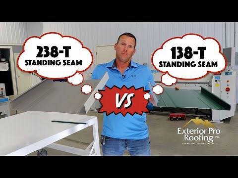Standing Seam Metal Roof 138 -T vs. 238 -T metal roofing