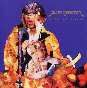 Juno Reactor - Beyond The Infinite
