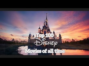 Top 100 Disney movies of all time