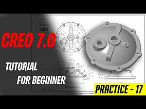 PTC CREO 7.0 TUTORIALS FOR BEGINNERS [COMPLETE COURSE] ll CREO PRACTICE MODEL 17