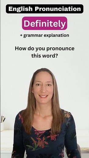 Definitely - Pronunciation and Grammar