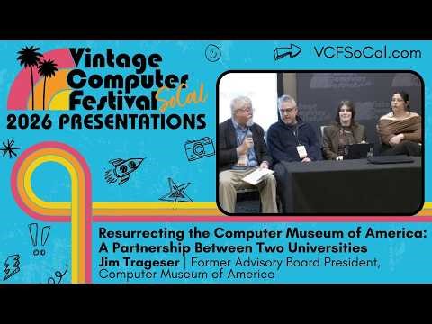 Jim Trageser / Resurrecting the Computer Museum of America - 2026 VCF SoCal Panel