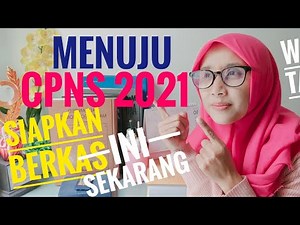 PENDAFTARAN CPNS 2021, SIAPKAN BERKAS INI DARI SEKARANG, SYARAT WAJIB