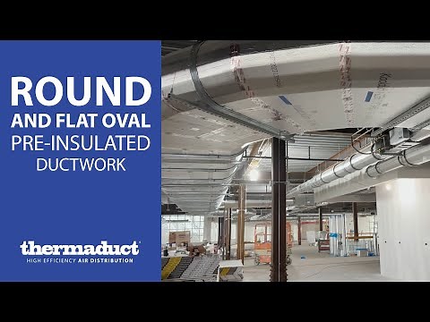 Pre-Insulated Round and Flat Oval Phenolic Ductwork - Thermaduct InspiralR and Floval Systems
