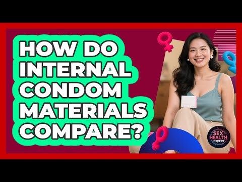 How Do Internal Condom Materials Compare?