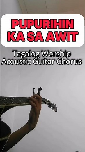 Pupurihin Ka Sa Awit l Tagalog Worship l Acoustic Guitar Chorus #PupurihinKaSaAwit#guitar