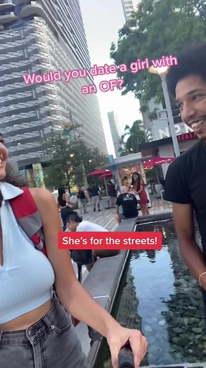 Would you date a girl with an OF? 😆 #forthestreets #streetsarecalling