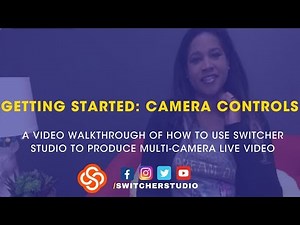 Switcher Studio Tutorial | Getting Started: Camera Controls