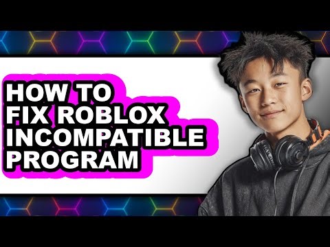 How to Fix Roblox Incompatible Program (easy Method)