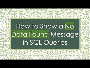 How to Show a No Data Found Message in SQL Queries