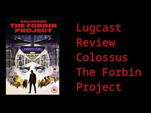 1970s "Colossus: The Forbin Project" Review - Lugcast Clips Ep 267