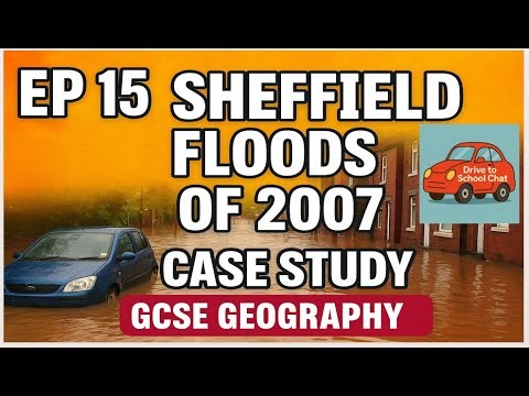 Ep 15 Sheffield Floods of 2007 Case Study | UK Evolving Physical Landscape | GCSE Geography Revision